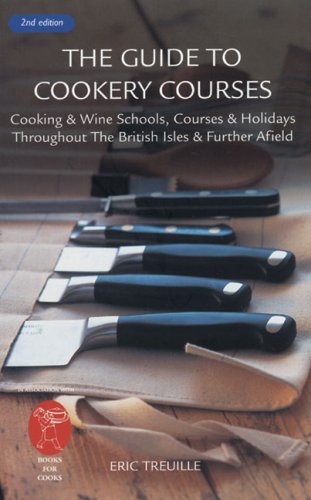 Beispielbild fr The Guide to Cookery Courses : Cooking and Wine Schools, Courses and Holidays Throughout the British Isles and Further Afield zum Verkauf von Better World Books