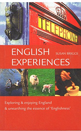 Stock image for English Experiences: Exploring Enjoying England Unearthing the Essence of Englishness for sale by Ezekial Books, LLC