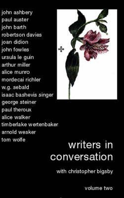 Stock image for WRITERS IN CONVERSATION: v. 2 (Writers in Conversation: With Christopher Bigsby) for sale by WorldofBooks