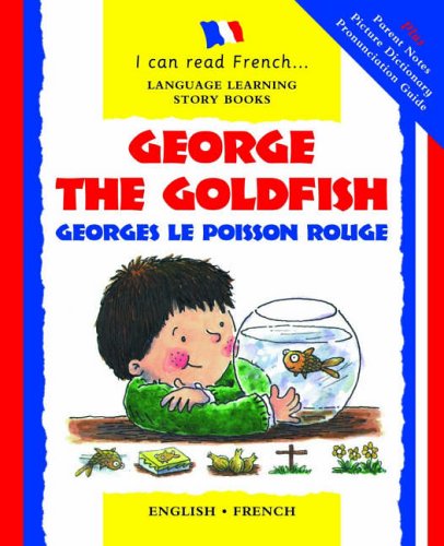 9781902915166: George the Goldfish/Georges Le Poisson Rouge (I Can Read French): 10 (I Can Read French S.)