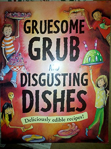 Beispielbild fr Gruesome Grub and Disgusting Dishes zum Verkauf von Better World Books