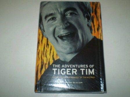 Imagen de archivo de The Adventures of Tiger Tim: The Authorised Biography of Tim Stevens a la venta por WorldofBooks