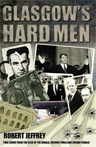 Beispielbild fr Glasgow's Hard Men: True Crime from the Files of the Herald, Sunday Herald and Evening Times zum Verkauf von WorldofBooks