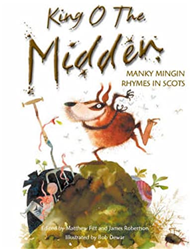 Imagen de archivo de King O the Midden: Manky Mingin Rhymes in Scots (Itchy Coo) a la venta por Bahamut Media