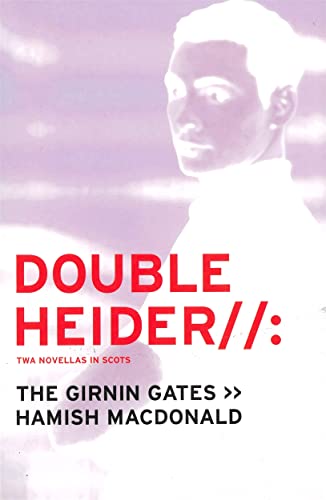 Beispielbild fr Double Heider: Twa Novellas in Scots: Twa Novellas in Scots - "Loon", "The Girnin Gates" zum Verkauf von WorldofBooks