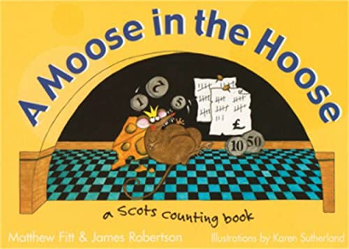 Beispielbild fr A Moose in the Hoose: A Scots Counting Book (Itchy Coo) zum Verkauf von WeBuyBooks