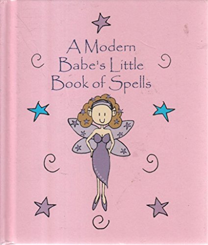 Stock image for Modern Babe's Little Book of Spells for sale by Aardvark Rare Books