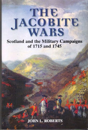 Stock image for The Jacobite Wars: Scotland and the Military Campaigns of 1715 and 1745 for sale by WorldofBooks