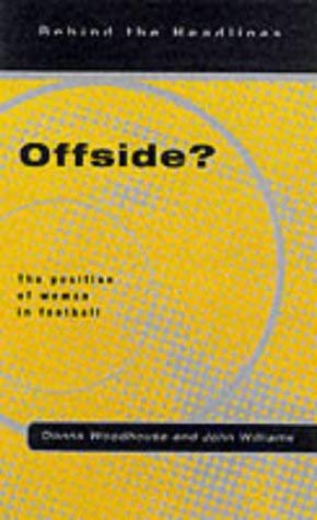 Offside? The Position of Women in Football (Behind the Headlines) (9781902932071) by Donna Woodhouse; John M. Williams