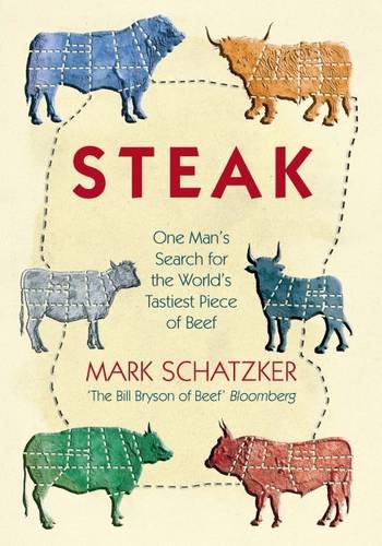 Stock image for Steak: One Man's Search for the World's Tastiest Piece of Beef for sale by Goldstone Books
