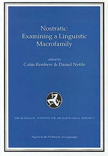 Nostratic: Examining a Linguistic Macrofamily (Papers in the Prehistory of Languages) (Papers in Historical Linguistics) (9781902937007) by Renfrew,A.Colin; Nettle,Daniel