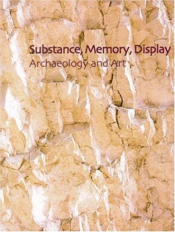 Beispielbild fr Substance, Memory, Display: Archaeology and Art zum Verkauf von Anybook.com