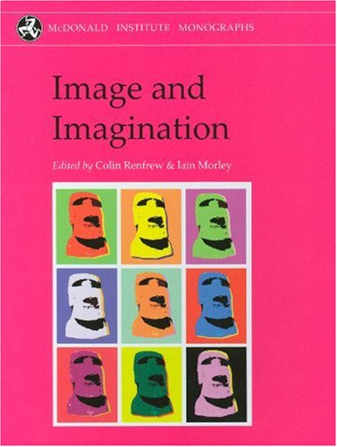 Imagen de archivo de Image and Imagination: A Global Prehistory of Figurative Representation (McDonald Institute Monographs): A Global Prehistory of Figurative Representation (McDonald Institute Monographs) a la venta por Revaluation Books