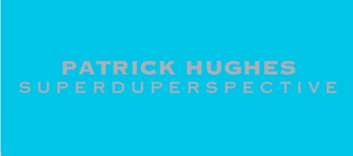 Stock image for Superduperspective: Patrick Hughes for sale by KULTURAs books