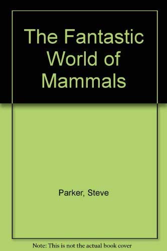 Beispielbild fr Fantastic World of Mammals zum Verkauf von Better World Books