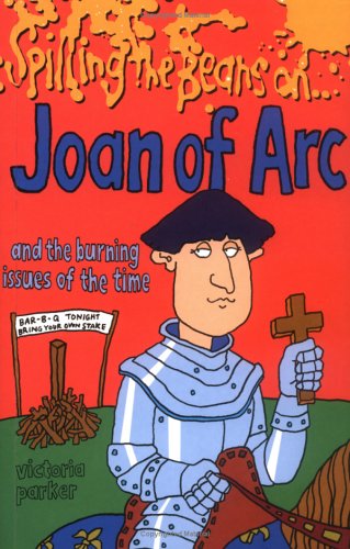 Beispielbild fr Spilling the Beans on Joan of Arc and the Burning Issues of the Time zum Verkauf von WorldofBooks