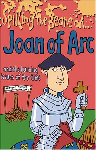 Stock image for Spilling the Beans on Joan of Arc and the Burning Issues of the Time for sale by WorldofBooks