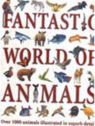 Imagen de archivo de Fantastic World of Animals a la venta por Better World Books