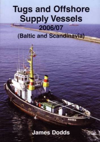 Tugs and Offshore Supply Vessels: Baltic and Scandinavia (9781902953212) by James Dodds