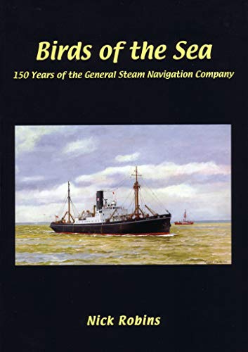 Beispielbild fr Birds of the Sea - 150 Years of the General Steam Navigation Co: 150 Years of the General Steam Navigation Company zum Verkauf von WorldofBooks