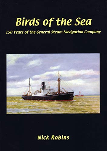 Stock image for Birds of the Sea - 150 Years of the General Steam Navigation Co: 150 Years of the General Steam Navigation Company for sale by WorldofBooks