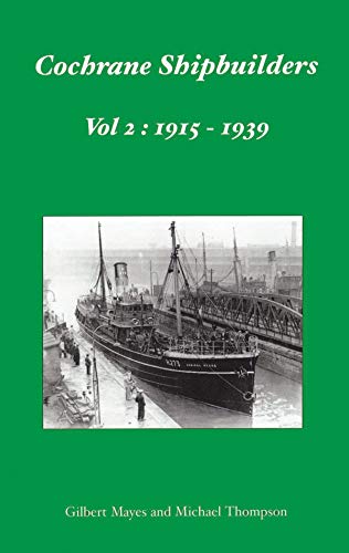 Beispielbild fr Cochrane Shipbuilders : Volume 2 - 1915-1939 zum Verkauf von Better World Books