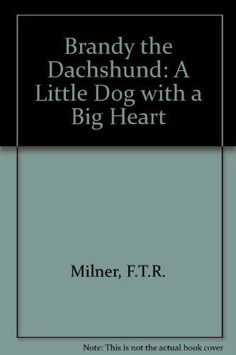 Beispielbild fr Brandy the Dachshund: A Little Dog with a Big Heart zum Verkauf von AwesomeBooks