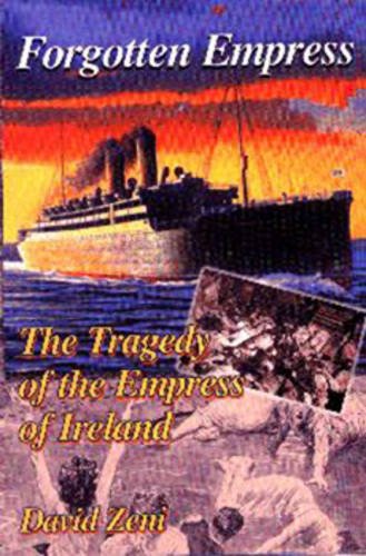 Beispielbild fr Forgotten Empress: The Tragedy of the "Empress of Ireland" zum Verkauf von WorldofBooks