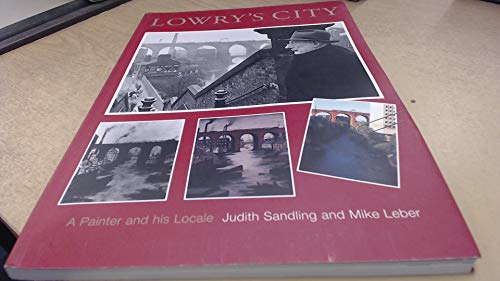 Beispielbild fr Lowry's City: A Painter and His Locale zum Verkauf von WorldofBooks