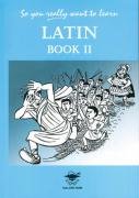 Imagen de archivo de So You Really Want to Learn Latin Book II: A Textbook for Common Entrance and GCSE a la venta por AwesomeBooks