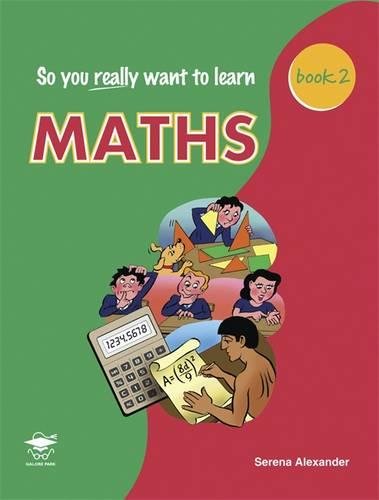 Stock image for So You Really Want to Learn Maths Book 2: A Textbook for Key Stage 3 and Common Entrance for sale by Greener Books