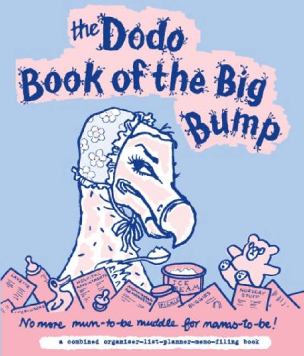 Beispielbild fr Dodo Book of the Big Bump: No More Mums-to-be Muddle for Mamas-to-be! (Dodo Pad) zum Verkauf von Monster Bookshop