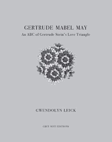 Beispielbild fr Gertrude, Mabel, May: An ABC of Gertrude Stein's Love Triangle zum Verkauf von Revaluation Books