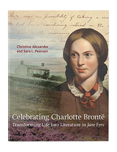 Imagen de archivo de Celebrating Charlotte Bronte: Transforming Life into Literature in Jane Eyre a la venta por AwesomeBooks