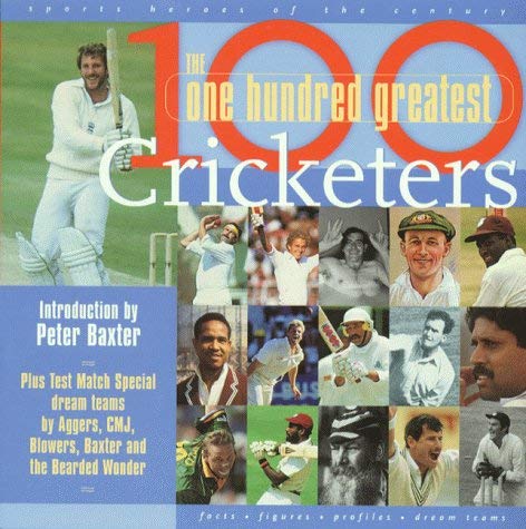 Stock image for 100 Greatest Cricketers: The Ultimate Cricketing Who's Who to Settle Every Argument and Start 100 More! (Sports Heroes of the Century) for sale by WorldofBooks