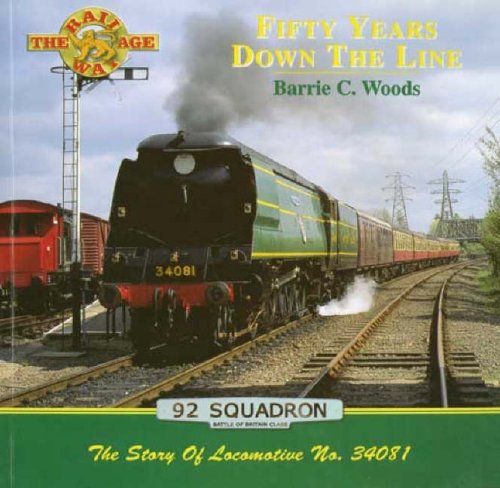 Stock image for Fifty Years Down the Line: The Story of Locomotive No.34081, 92 Squadron (Railway Age) for sale by Lewes Book Centre