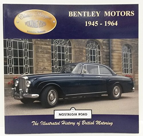 Imagen de archivo de Classic Marques Volume Nine, The Illustrated History of British Motoring: Bentley Motors 1945-1964 a la venta por Ryde Bookshop Ltd