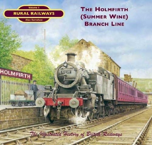 The Holmfirth ( "Summer Wine") Branch (Rural Railways) (9781903016633) by [???]