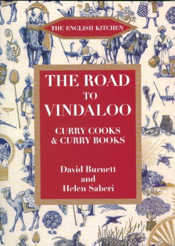 The Road to Vindaloo: Curry Cook and Curry Books (English Kitchen) - Burnett, David