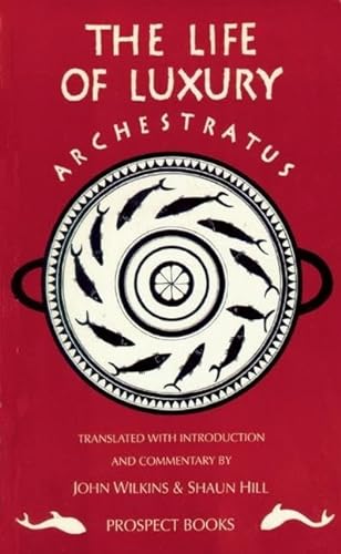 9781903018620: Archestratus: Fragments from the Life of Luxury