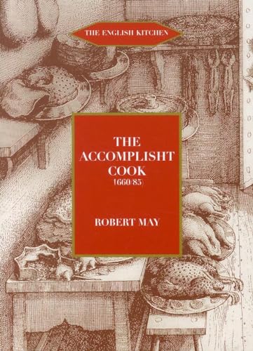 Imagen de archivo de The Accomplisht Cook, or the Art and Mystery of Cookery (1665/85) a la venta por Powell's Bookstores Chicago, ABAA