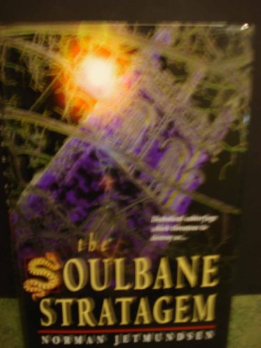 Stock image for The Soulbane Stratagem: Diabolical Subterfuge That Threatens to Destroy Us for sale by Front Cover Books