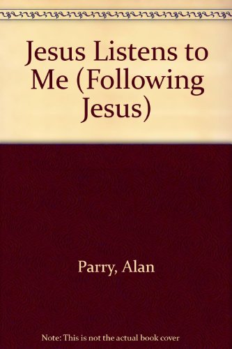 Jesus Listens to Me (Following Jesus) (9781903019085) by Parry, Alan; Parry, Linda