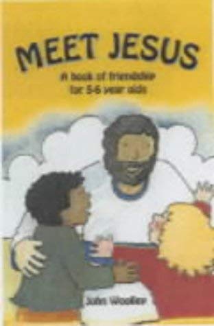 Meet Jesus: A Book of Friendship for 5-6 Year Olds (9781903019313) by John Woolley; Eira Reeves