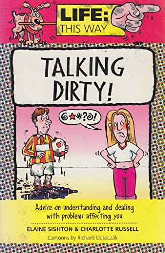 Talking Dirty (Life: This Way) (9781903019665) by Sishton, Elaine; Russell, Charlotte; Duszczak, Richard