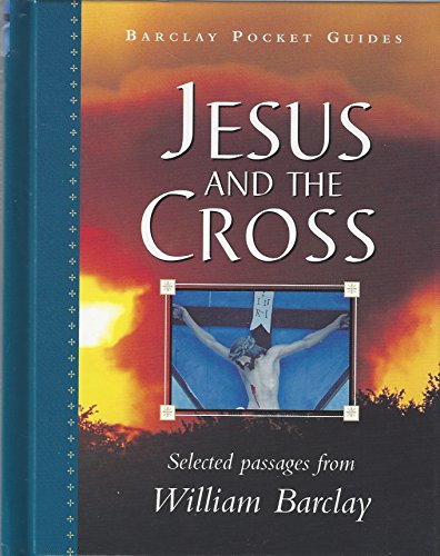 Jesus and the Cross (Barclay Pocket Guides) (9781903019849) by Barclay, William