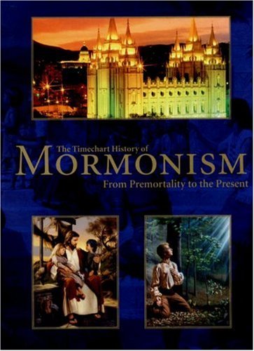 Stock image for The Timechart History of Mormonism: From Premortality to the Present for sale by ThriftBooks-Dallas