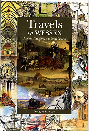 Stock image for Travels in Wessex: Ancient Trackways to Iron Roads for sale by AwesomeBooks