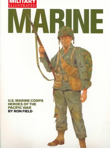 Stock image for Marine: US Marine Corps - Heroes of the Pacific War (Military Illustrated S.) for sale by Cocksparrow Books