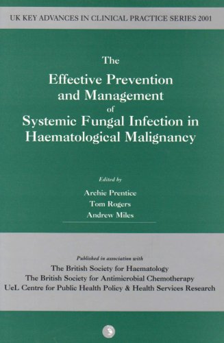The Effective Prevention and Management of Systemic Fungal Infection in Haematological Malignancy (UK Key Advances in Clinical Practice) (9781903044186) by Andrew Miles
